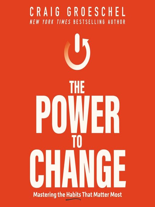 Title details for The Power to Change by Craig Groeschel - Wait list